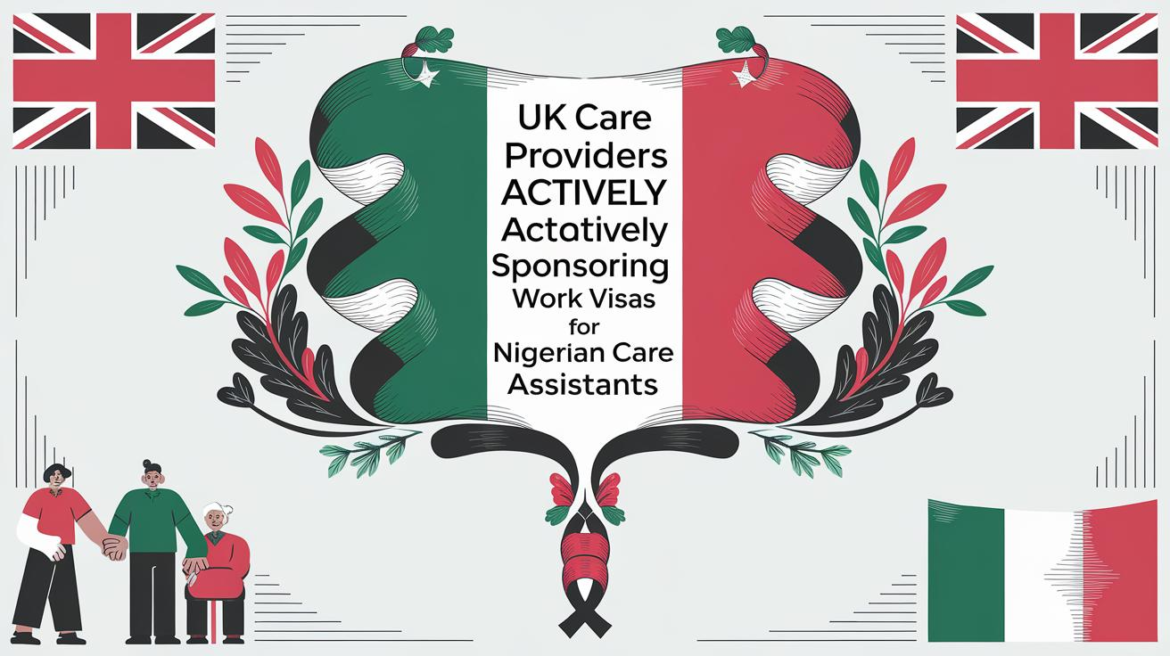 UK Care Providers Actively Sponsoring Work Visas for Nigerian Care Assistants